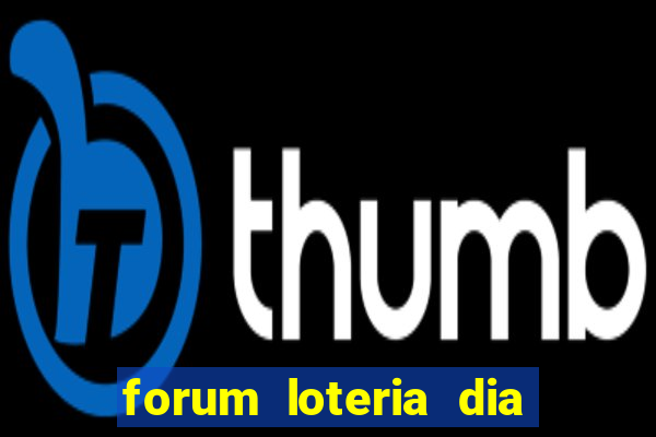 forum loteria dia de sorte
